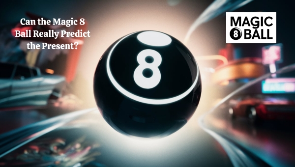 Magic 8 Ball Predict: Can the Magic 8 Ball Really Predict the Present?  