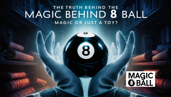 The Truth Behind the Magic 8 Ball